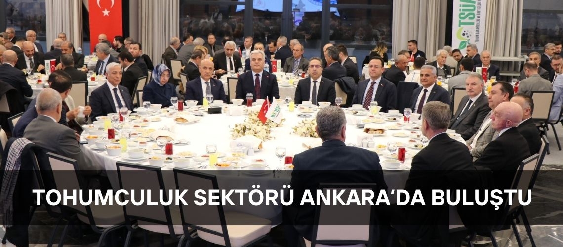 Tohumculuk sektörü Ankara’da buluştu