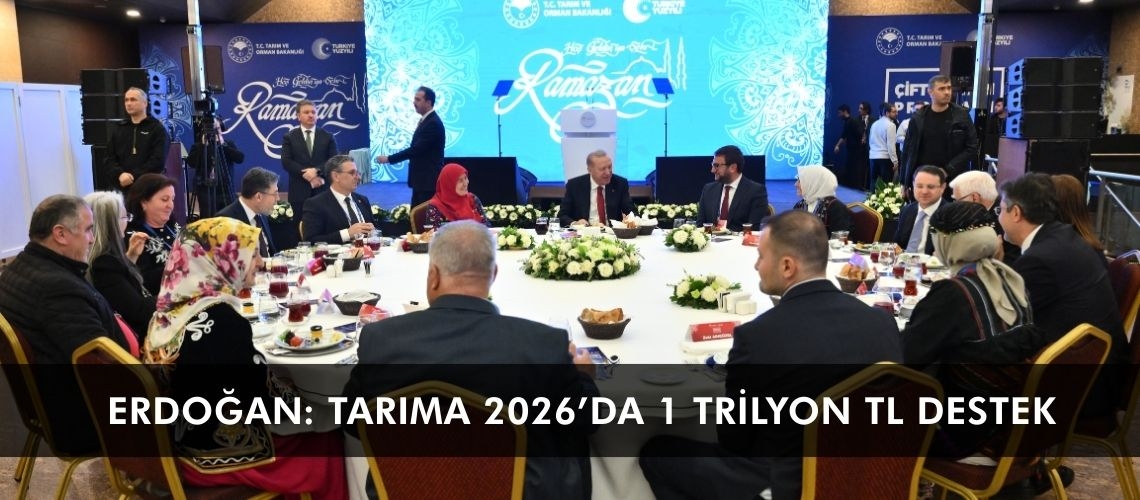 Erdoğan: Tarıma 2026’da 1 trilyon TL destek