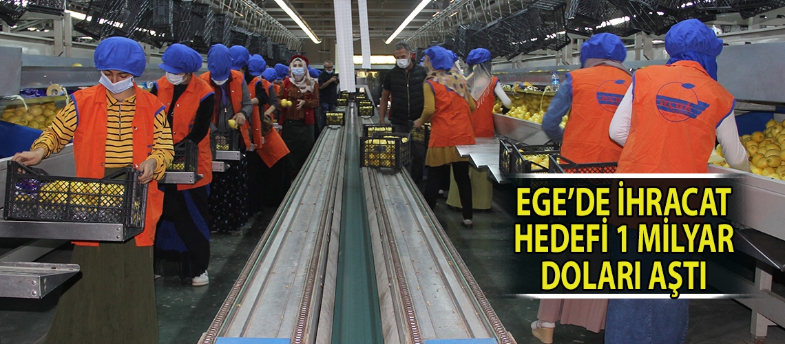 Ege’de ihracat hedefi 1 milyar doları aştı