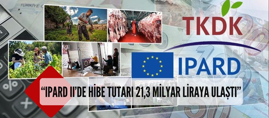 “IPARD II’de hibe tutarı 21,3 milyar liraya ulaştı “