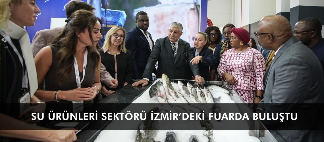 Su ürünleri sektörü İzmir’deki fuarda buluştu