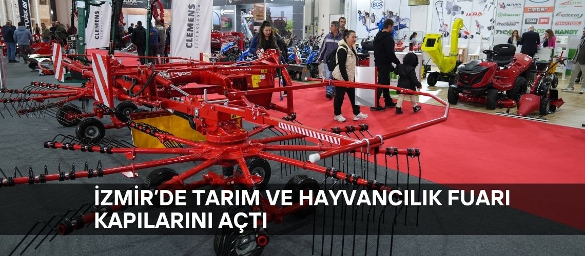 İzmir’de tarım ve hayvancılık fuarı kapılarını açtı