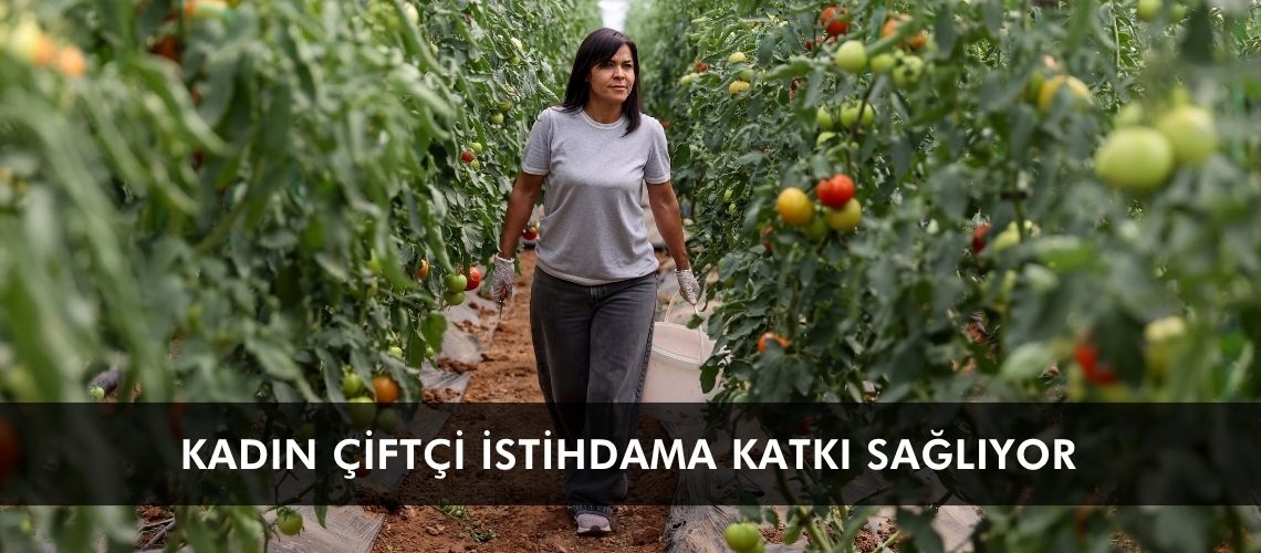 Kadın çiftçi istihdama katkı sağlıyor