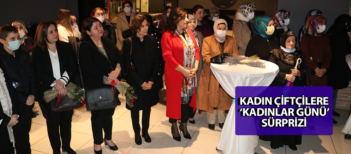 Kadın çiftçilere ‘Kadınlar Günü’ sürprizi