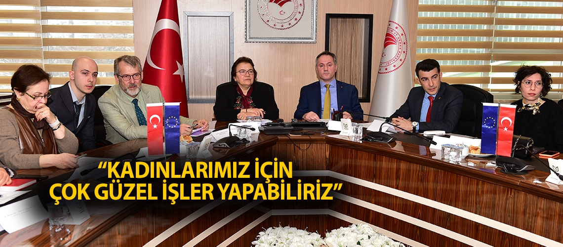 “Kadınlarımız için çok güzel işler yapabiliriz”