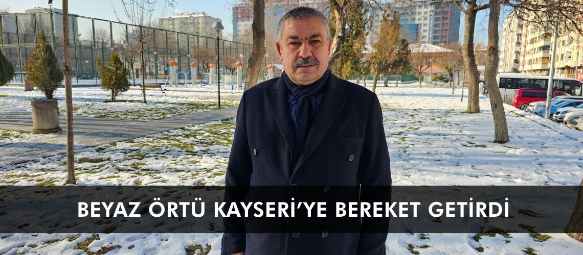 Beyaz örtü Kayseri’ye bereket getirdi