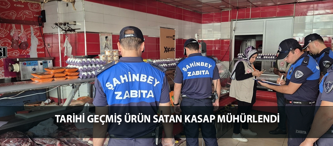 Tarihi geçmiş ürün satan kasap mühürlendi