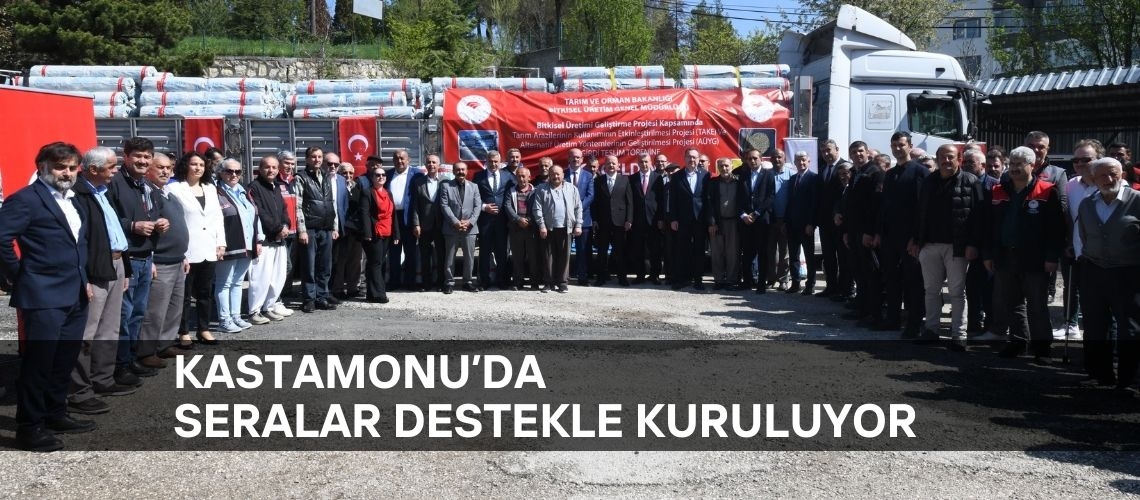 Kastamonu’da seralar destekle kuruluyor