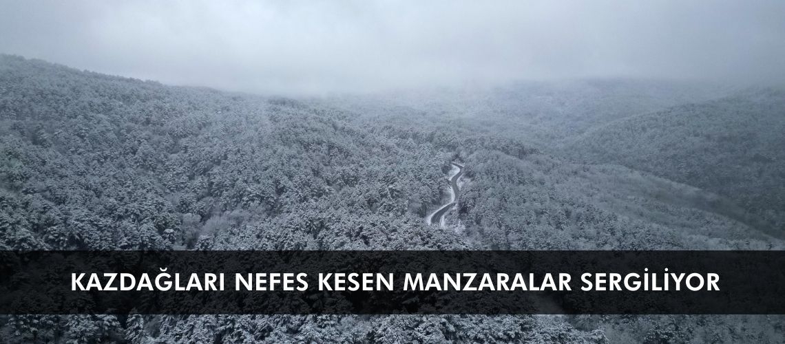 Kazdağları nefes kesen manzaralar sergiliyor