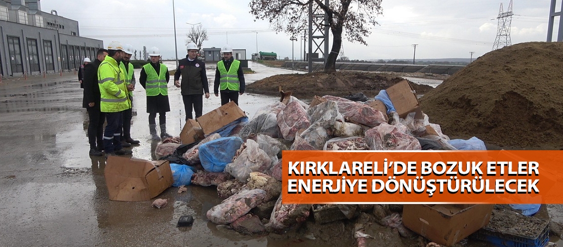 Kırklareli’de bozuk etler enerjiye dönüştürülecek