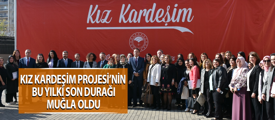 Kız Kardeşim Projesi’nin bu yılki son durağı Muğla oldu