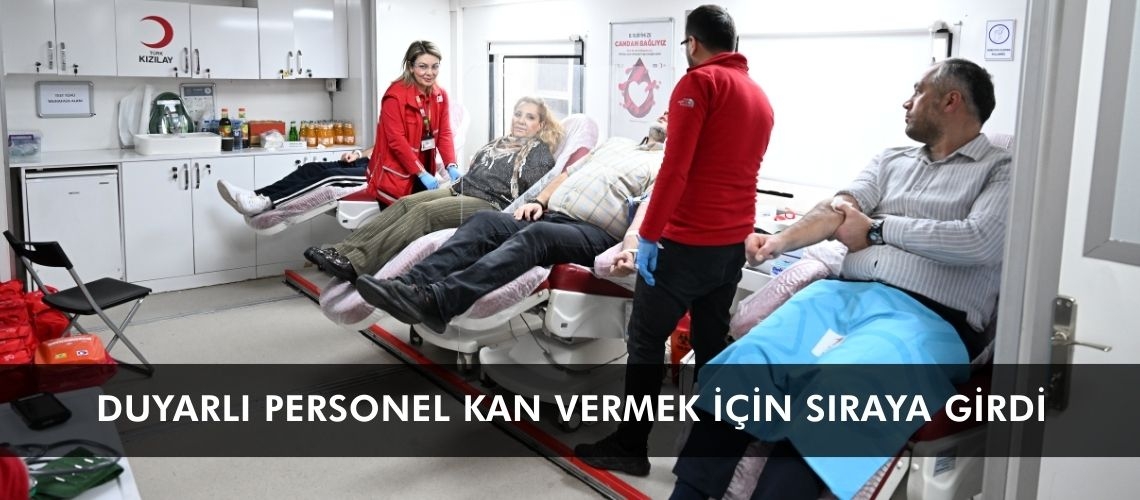 Duyarlı personel kan vermek için sıraya girdi