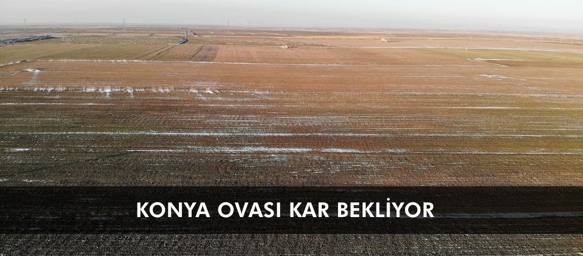 Konya Ovası kar bekliyor