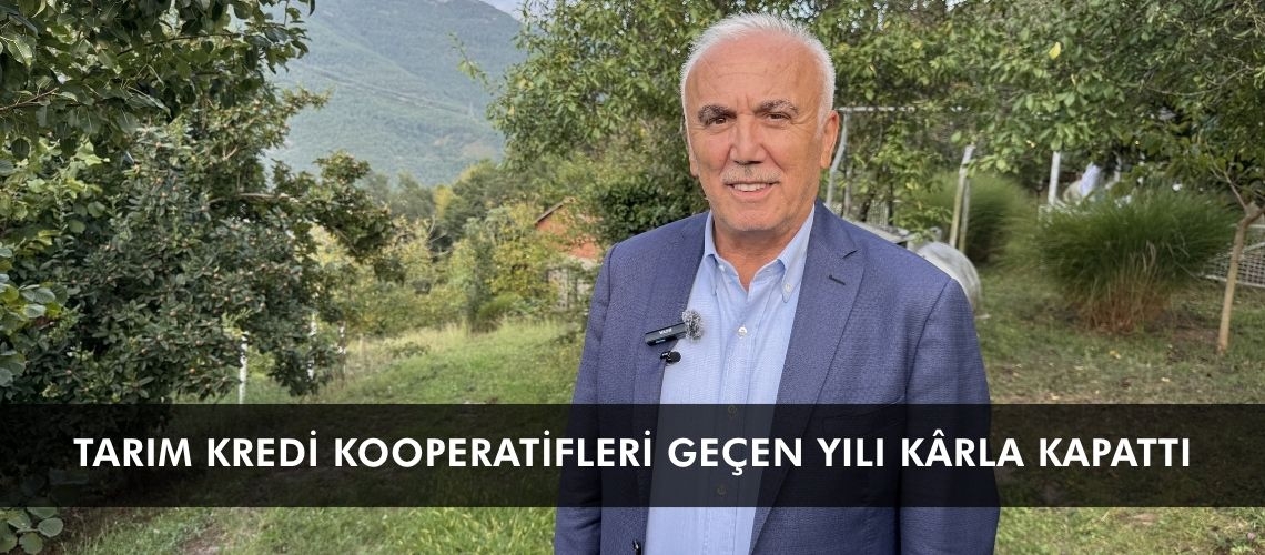 Tarım Kredi Kooperatifleri geçen yılı kârla kapattı