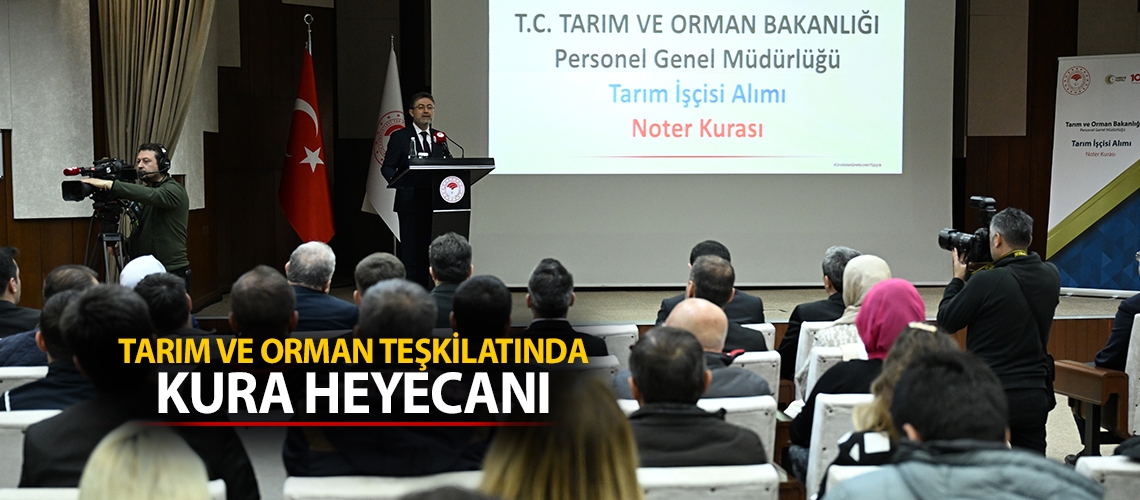 Tarım ve Orman teşkilatında kura heyecanı