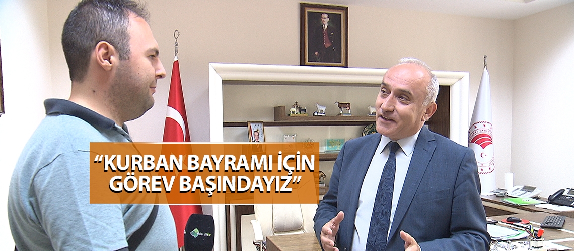 “Kurban Bayramı için görev başındayız”