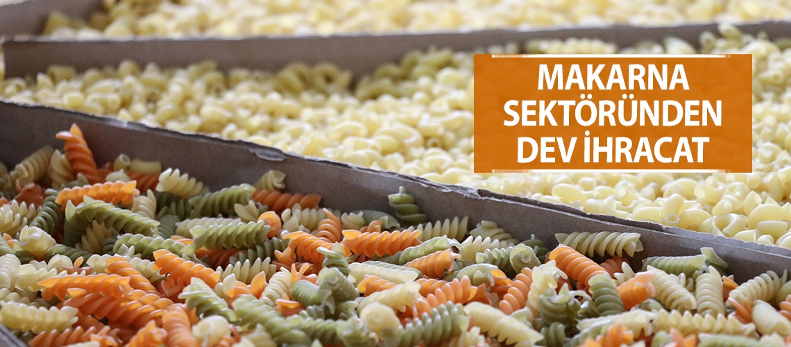 Makarna sektöründen dev ihracat
