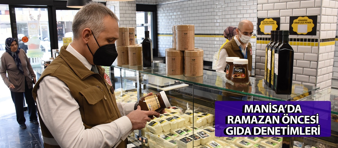 Manisa’da Ramazan öncesi gıda denetimleri