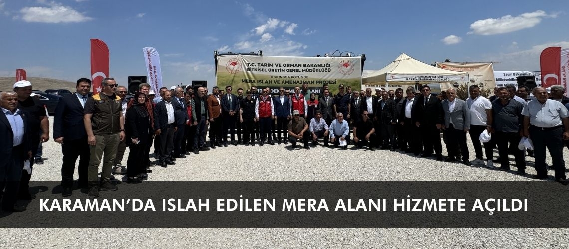Karaman’da ıslah edilen mera alanı hizmete açıldı