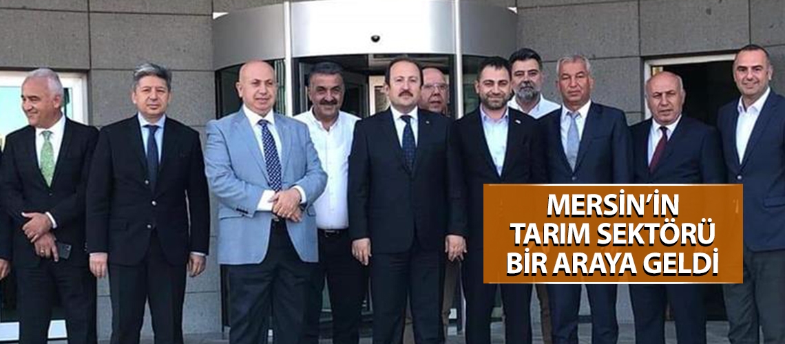 Mersin’in tarım sektörü bir araya geldi