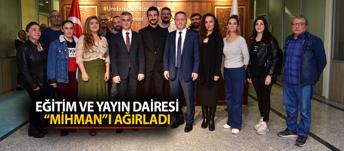 Eğitim ve Yayın Dairesi “Mihman”ı ağırladı