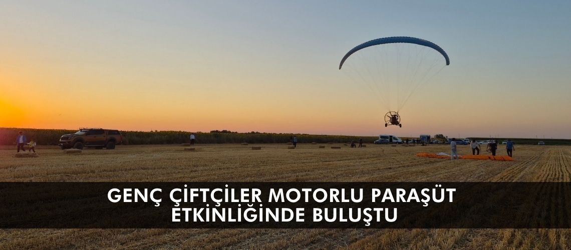 Genç çiftçiler motorlu paraşüt etkinliğinde buluştu