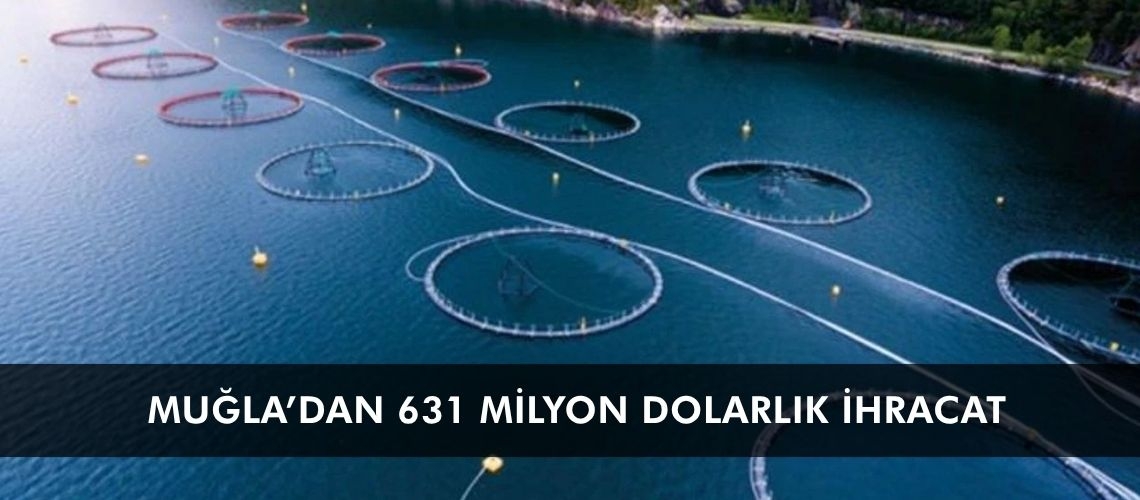 Muğla’dan 631 milyon dolarlık ihracat