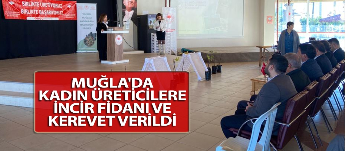 Muğla'da kadın üreticilere incir fidanı ve kerevet verildi