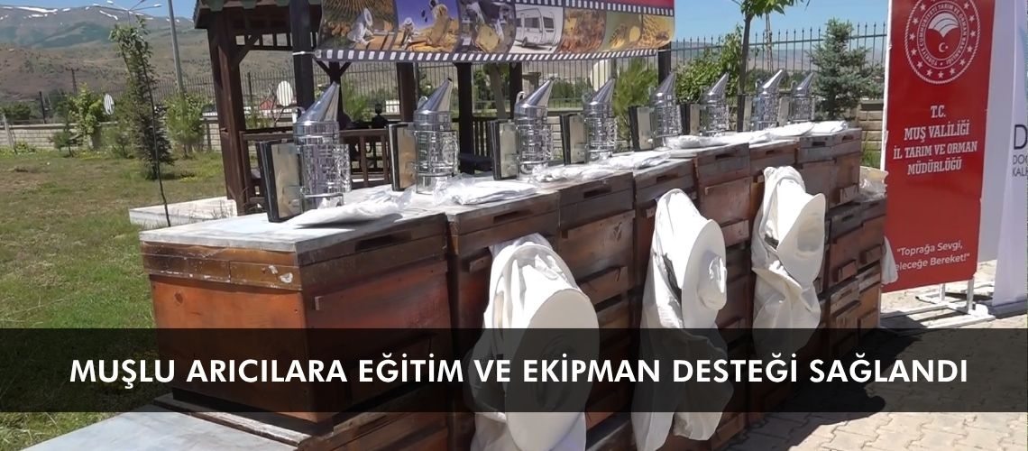 Muşlu arıcılara eğitim ve ekipman desteği sağlandı