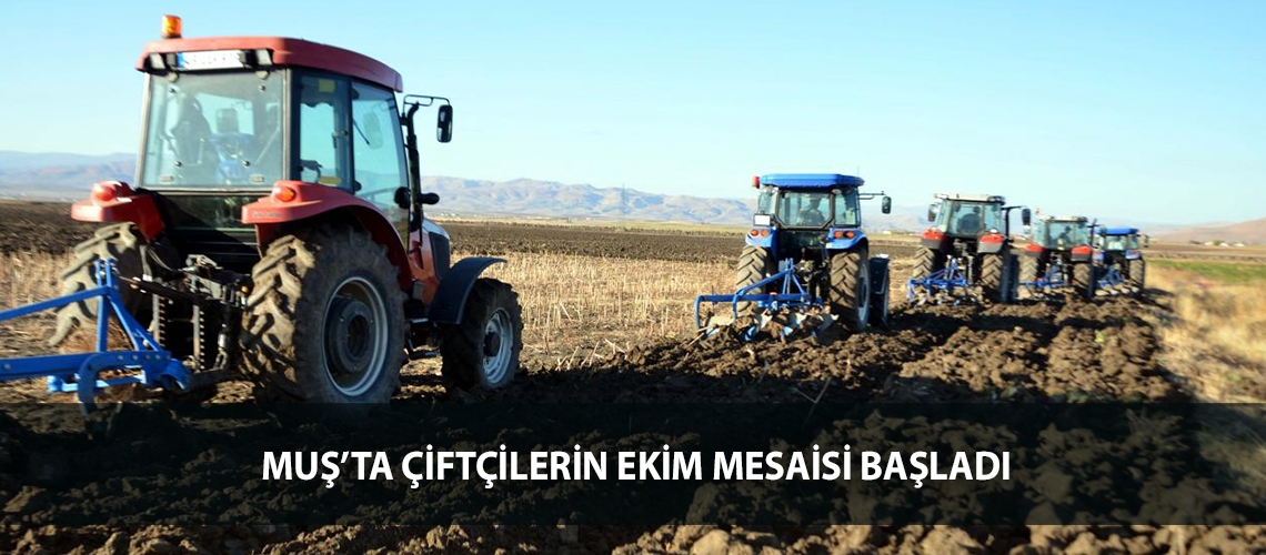 Muş’ta çiftçilerin ekim mesaisi başladı