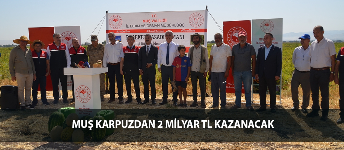 Muş karpuzdan 2 milyar TL kazanacak