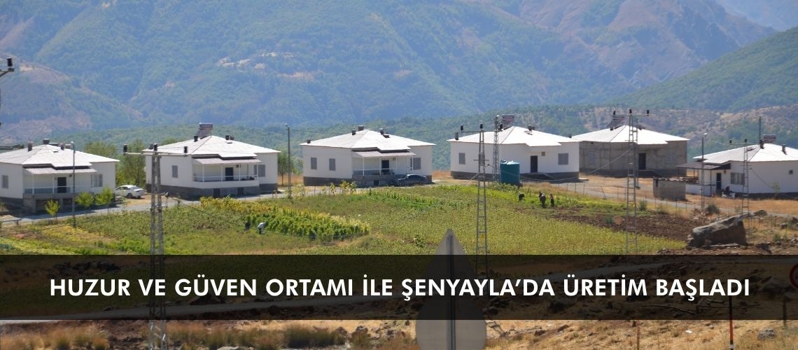 Huzur ve güven ortamı ile Şenyayla’da üretim başladı