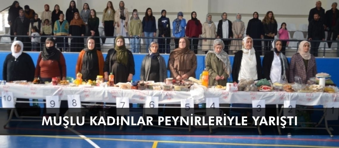 Muşlu kadınlar peynirleriyle yarıştı