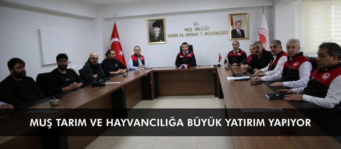 Muş tarım ve hayvancılığa büyük yatırım yapıyor