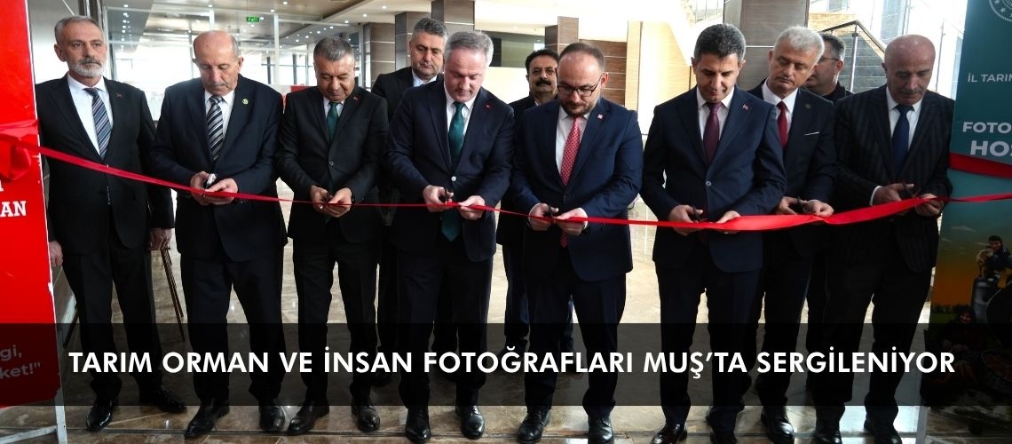 Tarım Orman ve İnsan fotoğrafları Muş’ta sergileniyor