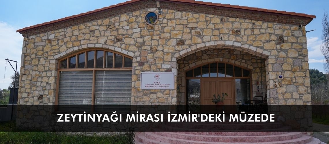 Zeytinyağı mirası İzmir'deki müzede