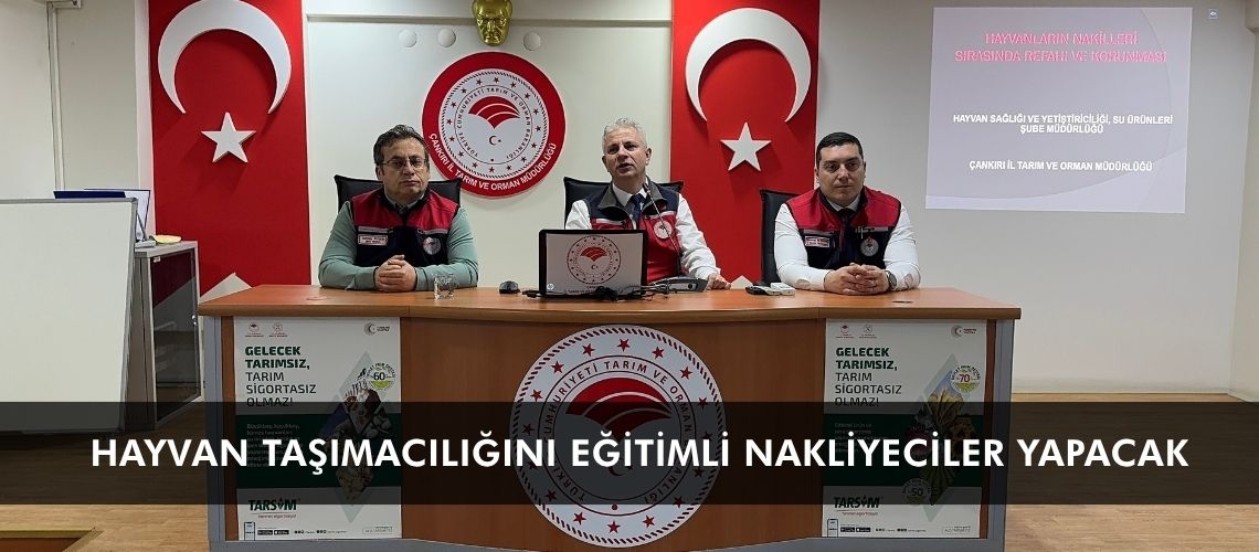 Hayvan taşımacılığını eğitimli nakliyeciler yapacak
