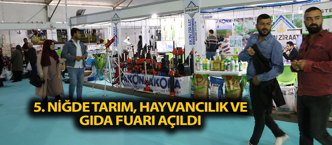 5. Niğde Tarım, Hayvancılık ve Gıda Fuarı açıldı