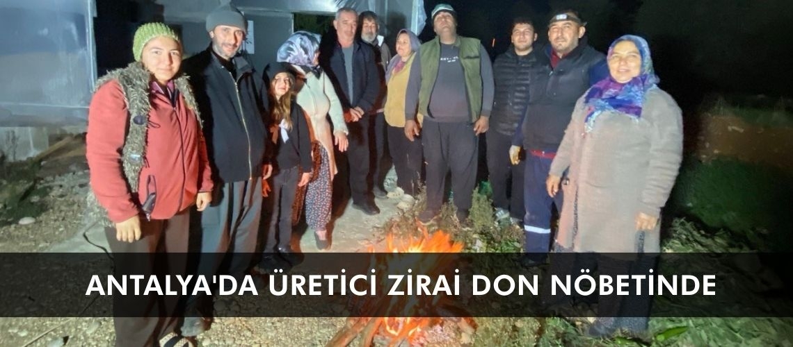 Antalya'da üretici zirai don nöbetinde