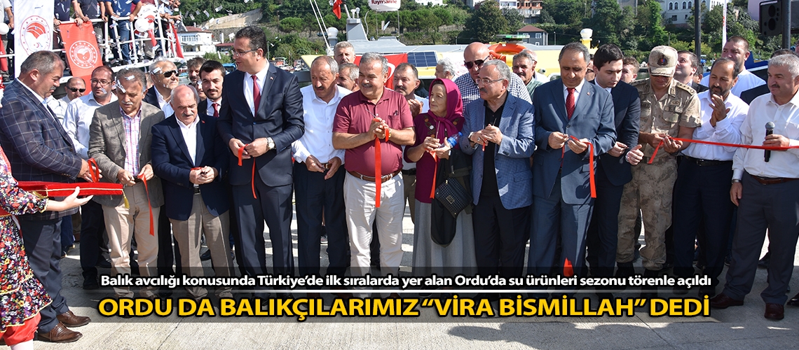 Ordu’da balıkçılarımız “Vira Bismillah” dedi