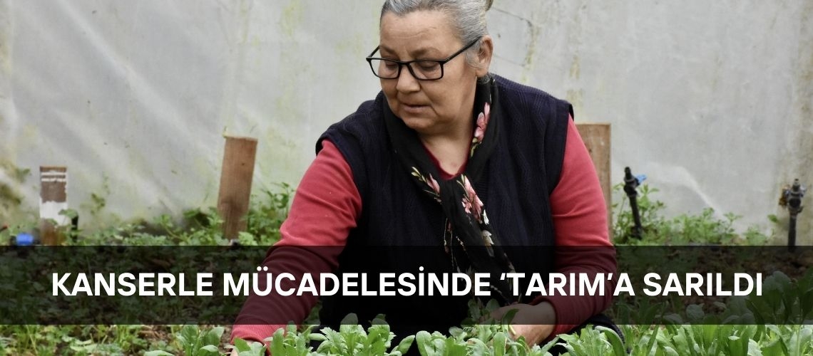 Kanserle mücadelesinde ‘tarım’a sarıldı