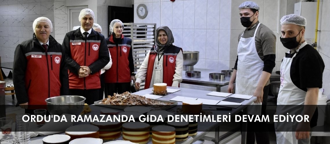 Ordu'da ramazanda gıda denetimleri devam ediyor