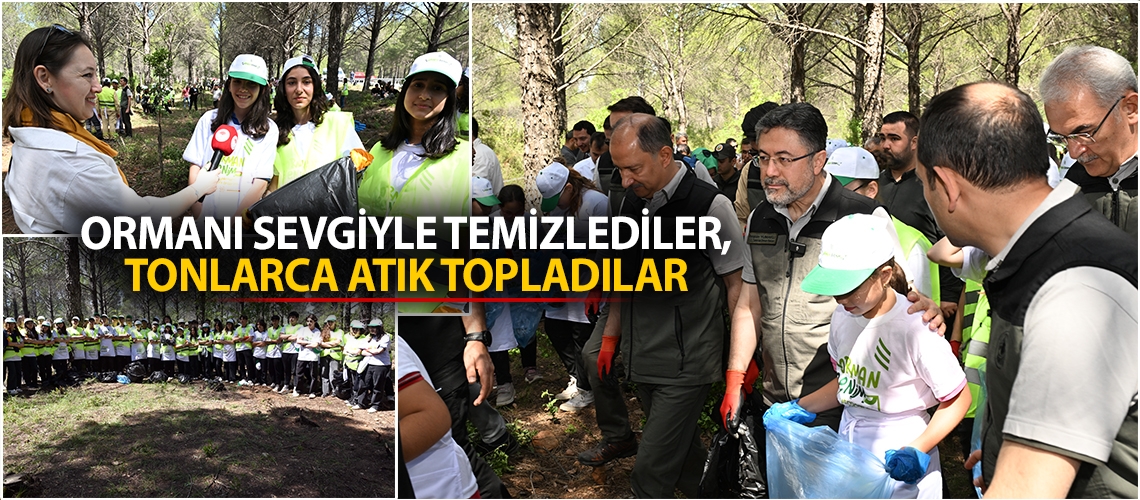Ormanı sevgiyle temizlediler, tonlarca atık topladılar