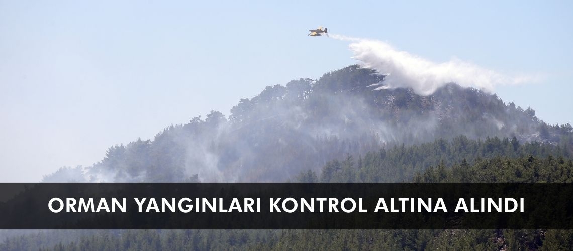 Orman yangınları kontrol altına alındı
