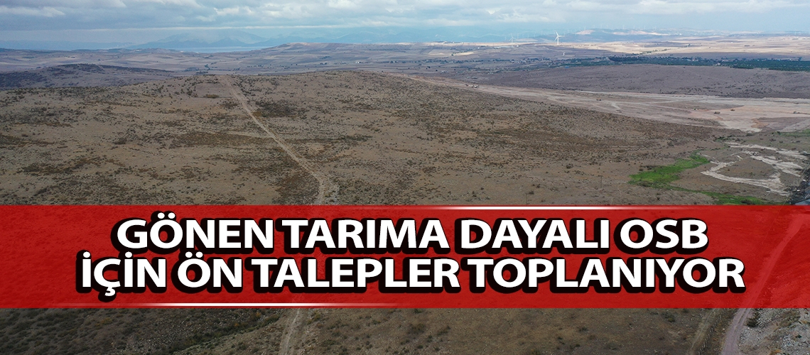 Gönen Tarıma Dayalı OSB için ön talepler toplanıyor