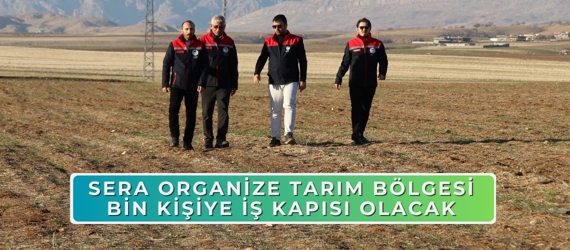 Sera Organize Tarım Bölgesi bin kişiye iş kapısı olacak