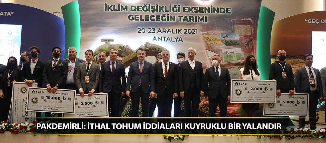 Pakdemirli: İthal tohum iddiaları kuyruklu bir yalandır