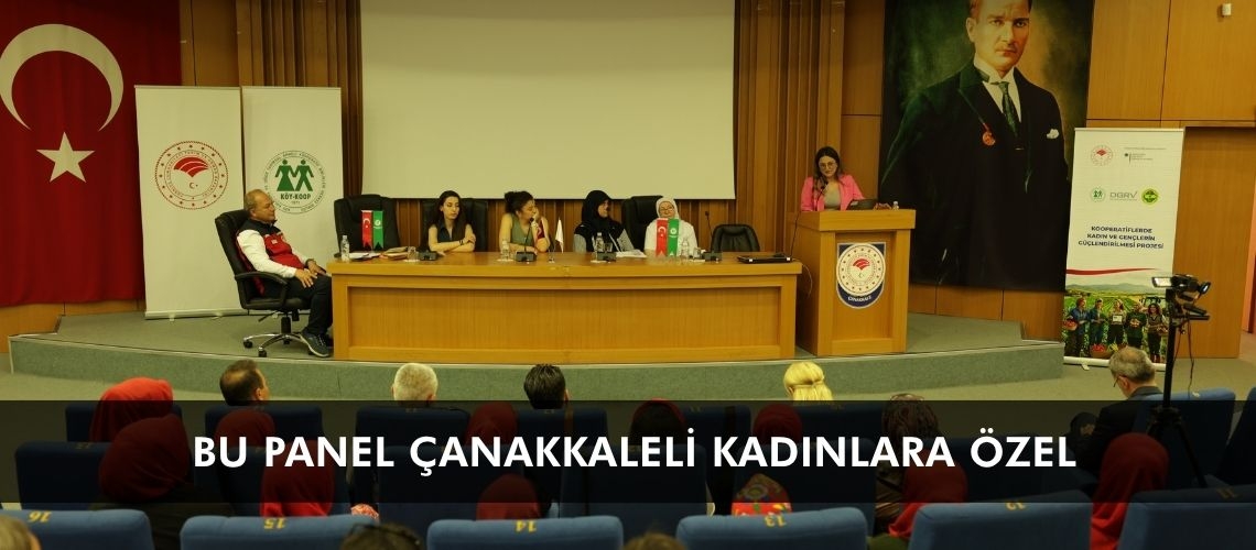 Bu panel Çanakkaleli kadınlara özel