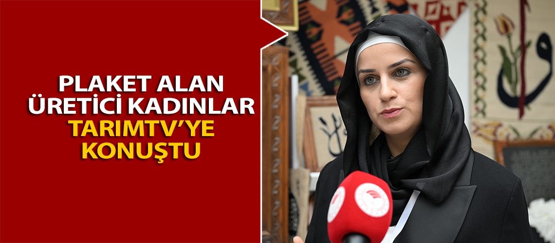 Plaket alan üretici kadınlar TarımTv’ye konuştu