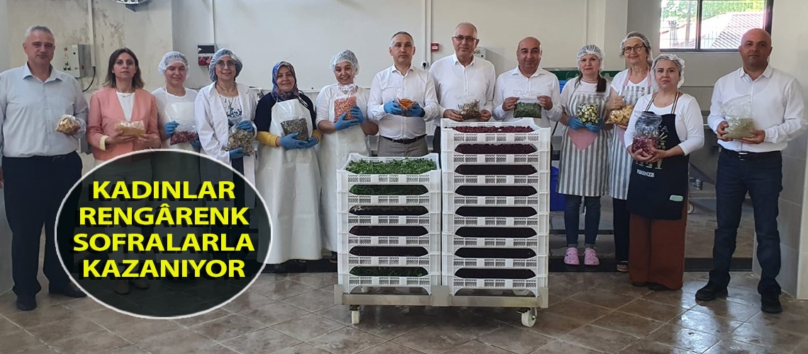 Kadınlar rengârenk sofralarla kazanıyor